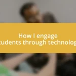 How I engage students through technology