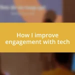 How I improve engagement with tech