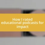 How I rated educational podcasts for impact