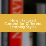 How I Tailored Content for Different Learning Styles