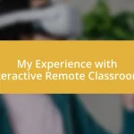 My Experience with Interactive Remote Classrooms