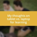 My thoughts on tablet vs. laptop for learning