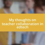 My thoughts on teacher collaboration in edtech