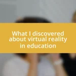 What I discovered about virtual reality in education