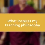 What inspires my teaching philosophy