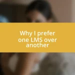 Why I prefer one LMS over another