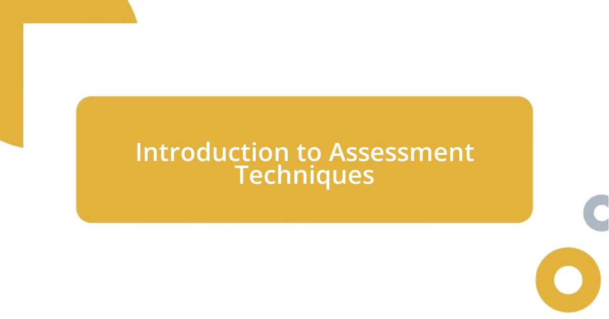 Introduction to Assessment Techniques